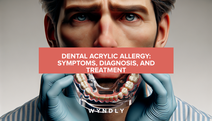 Dental Acrylic Allergy: Recognizing Symptoms and Treatment Options