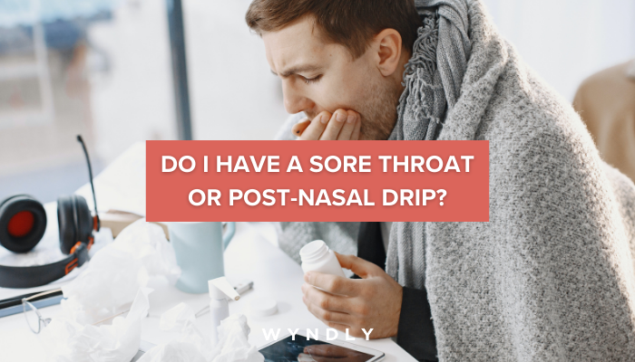 Sore throat and post nasal drip deals