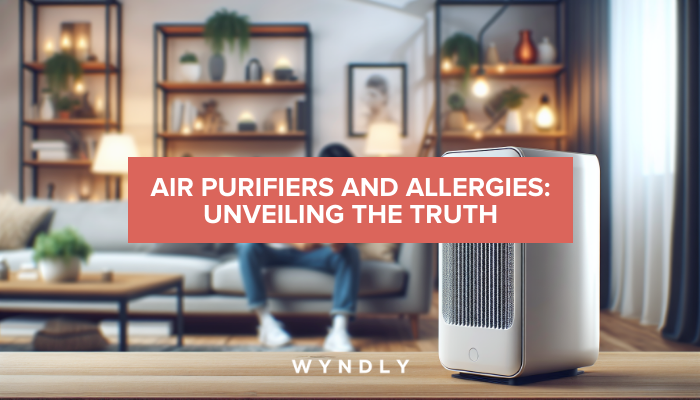 Air Purifiers: Do They Really Help with Allergies? 2025 & Wyndly