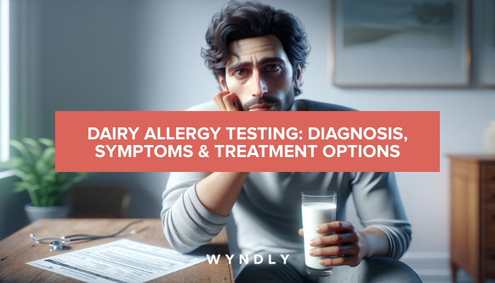 Dairy Allergy: Diagnosis, Symptoms, and Treatment Options 2025 & Wyndly