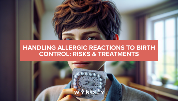 Managing Allergic Reactions to Birth Control: Risks & Solutions 2025 ...