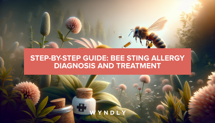 Bee Sting Allergy: Diagnosis and Treatment Guide 2026 & Wyndly