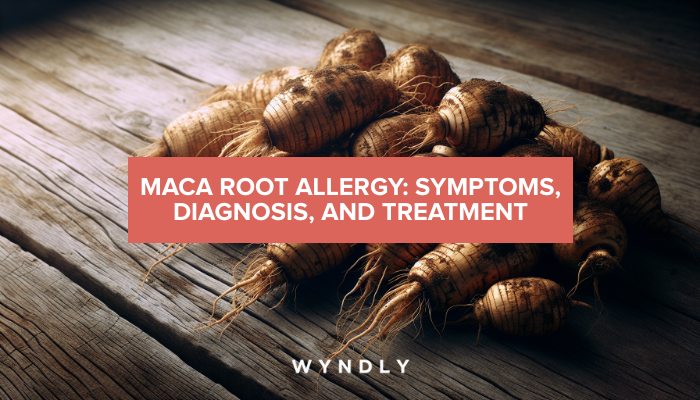 Maca Root Allergy: Symptoms and Treatment Options (2026) & Wyndly