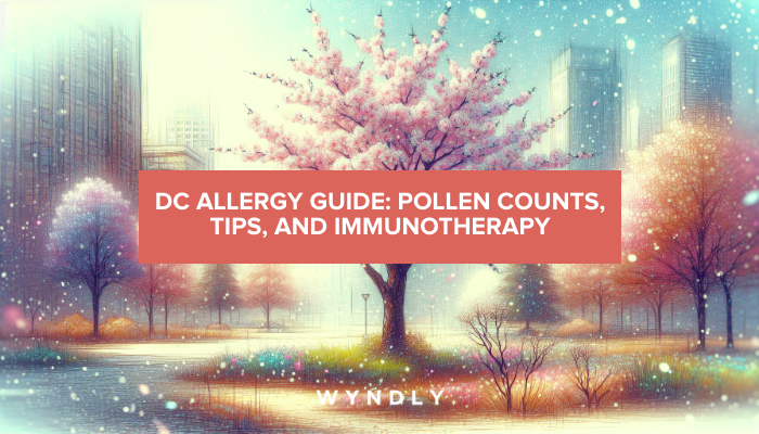 DC Allergy Guide: Pollen Counts and Immunotherapy Tips 2025 & Wyndly