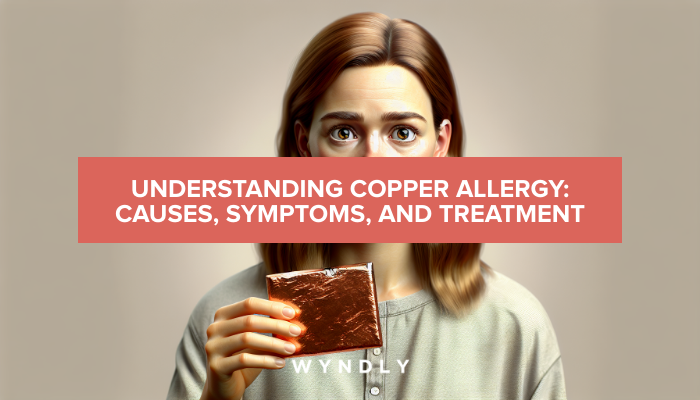 Copper Allergy: Causes, Symptoms, and Immunotherapy Treatment 2026 & Wyndly