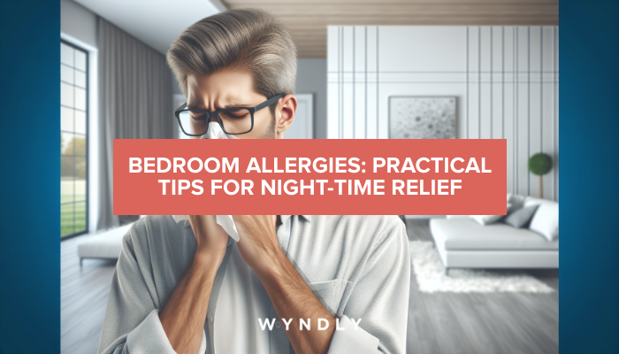 Bedroom Allergies: Tips for Night-Time Relief 2025 & Wyndly