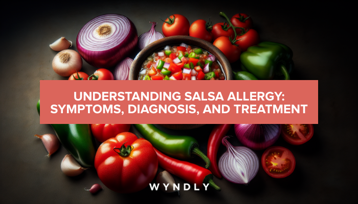 Salsa Allergy: Recognizing Symptoms and Treatment Options 2026 & Wyndly