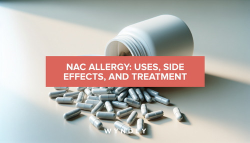 NAC for Allergies: Benefits, Side Effects, Treatment (2026) | Wyndly