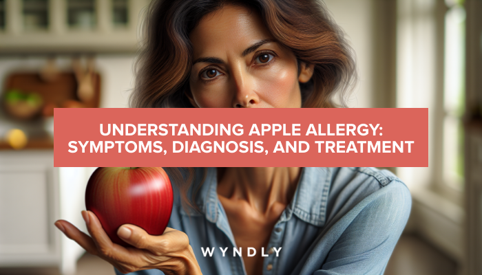 Apple Allergy: Symptoms, Treatment & Foods To Avoid & Wyndly