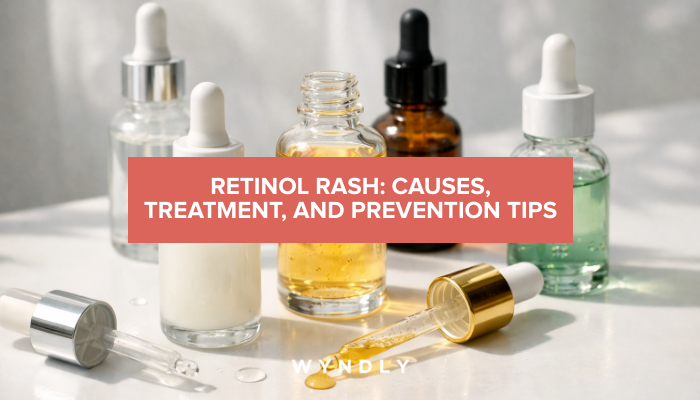 Retinol Rash: Causes, Treatment, and Prevention Tips (2026) & Wyndly