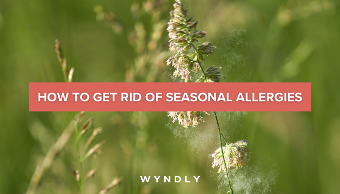 Best Ways To Get Rid Of Seasonal Allergies Permanently 2025 Wyndly HOW TO GET RID OF SEASONAL ALLERGIES