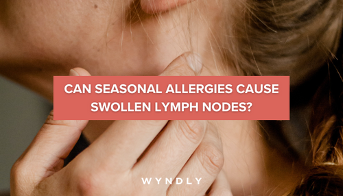 Can Allergies Cause Swollen Lymph Nodes? (2024) | Wyndly
