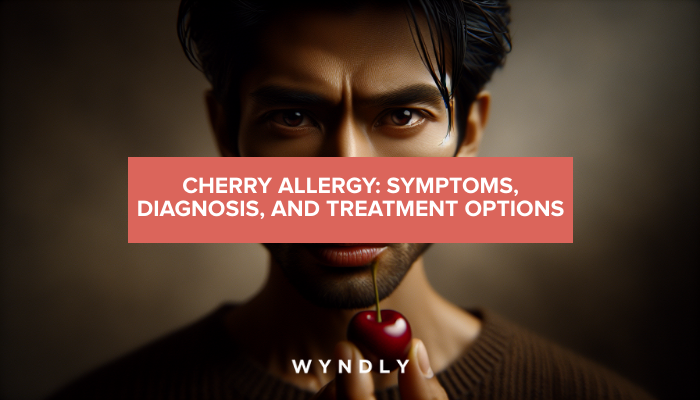 Cherry Allergy: Recognizing Symptoms and Treatment Options 2026 & Wyndly