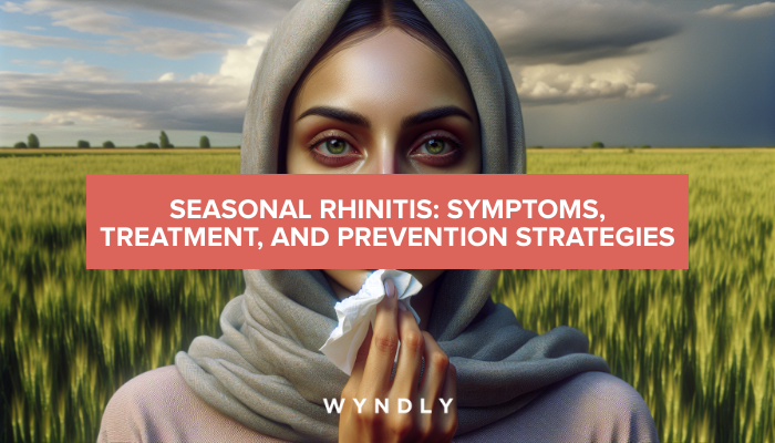 Seasonal Rhinitis: Symptoms, Treatment, and Prevention Tips 2025 & Wyndly