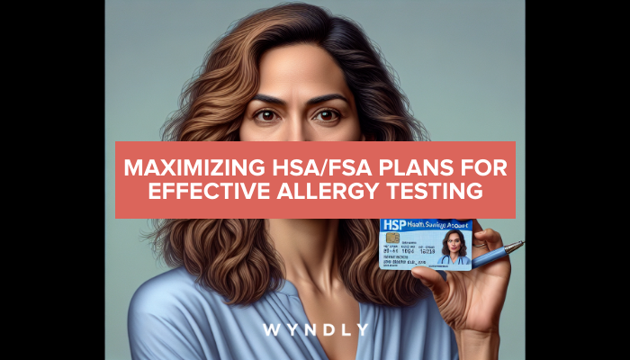 Optimizing HSA/FSA Plans for Efficient Allergy Testing 2025 & Wyndly