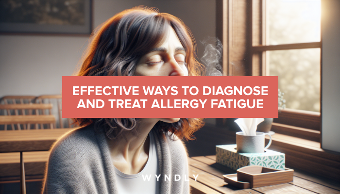 Allergy Fatigue Diagnosis And Effective Treatment Methods 2025 Wyndly