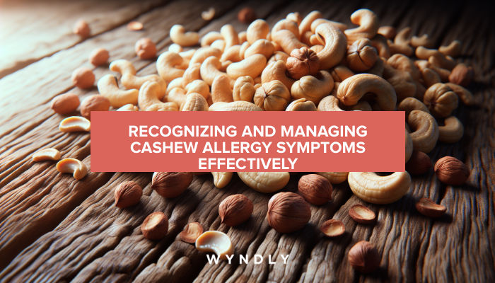 Cashew Allergy: Symptoms, Treatment & What To Avoid & Wyndly