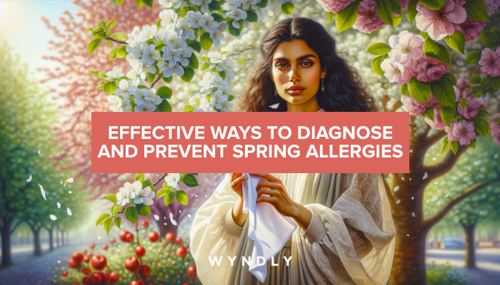 Allergy Free Spring Diagnosing and Preventing Spring Allergies: Effective Methods 2026 & Wyndly
